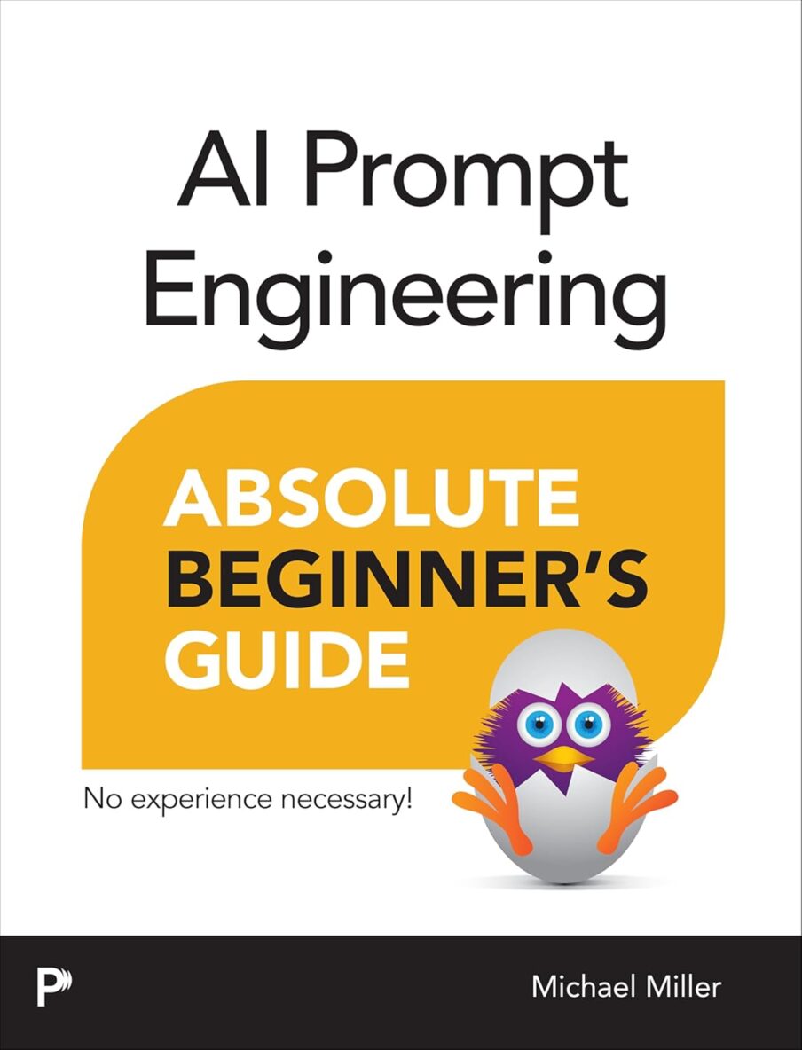 AI Prompt Engineering: Absolute Beginner's Guide
